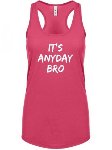 Camisoles & Tanks Its Any Day Bro Womens Racerback Tank Top - Hot Pink - CR1885HQL0Y $29.24