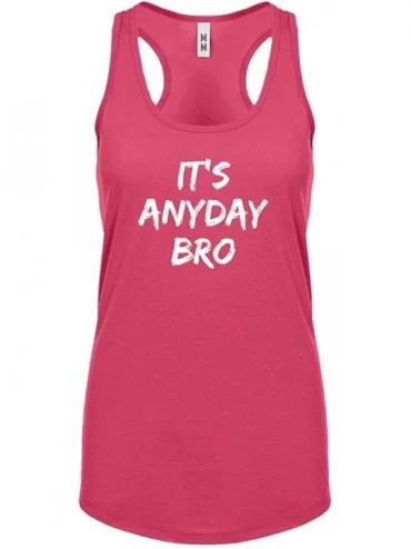 Camisoles & Tanks Its Any Day Bro Womens Racerback Tank Top - Hot Pink - CR1885HQL0Y $24.87