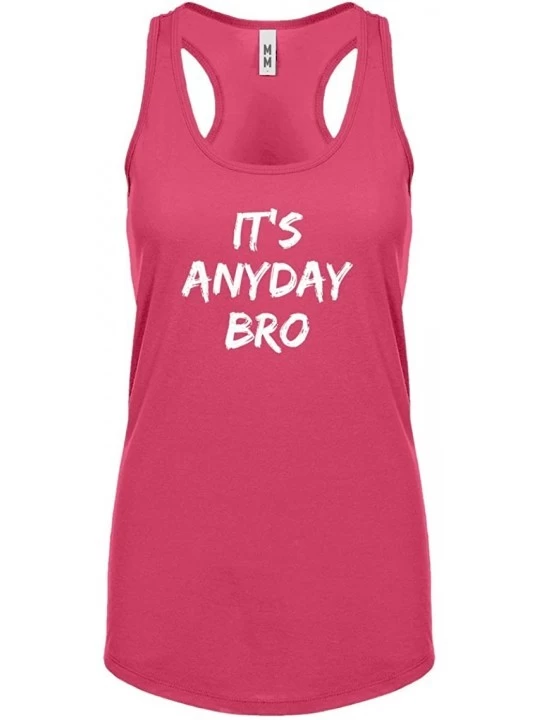 Camisoles & Tanks Its Any Day Bro Womens Racerback Tank Top - Hot Pink - CR1885HQL0Y $10.42